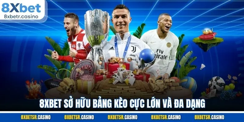 8XBET sở hữu bảng kèo cực lớn và đa dạng