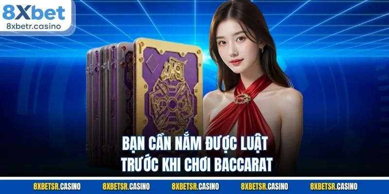 Bạn cần nắm được luật trước khi chơi Baccarat