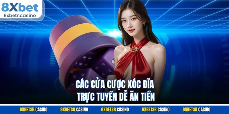 Các cửa cược xóc đĩa trực tuyến dễ ăn tiền