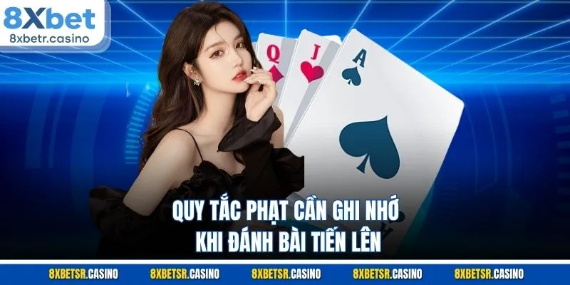 Quy tắc phạt cần ghi nhớ khi đánh bài tiến lên