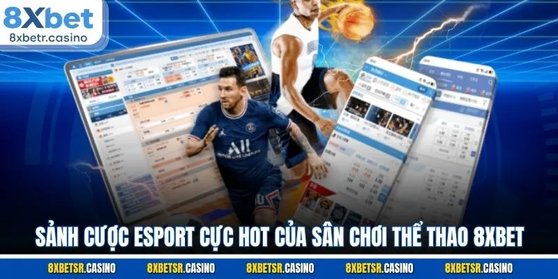 Sảnh cược Esport cực hot của sân chơi thể thao 8XBET