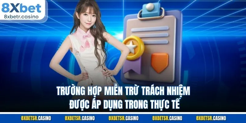 Trường hợp miễn trừ trách nhiệm được áp dụng trong thực tế