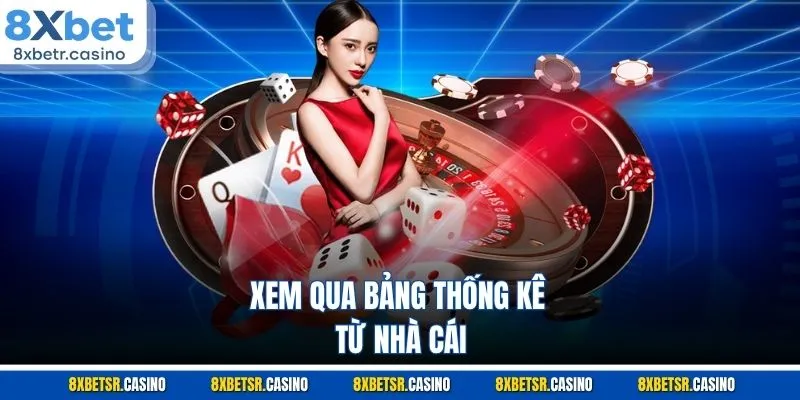 Xem qua bảng thống kê từ nhà cái